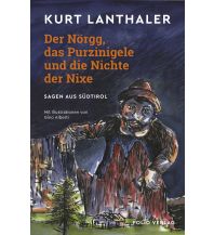 Reiseführer Italien Der Nörgg, das Purzinigele und die Nichte der Nixe Folio Verlag