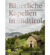 Travel Guides Bäuerliche Kapellen in Südtirol Folio Verlag