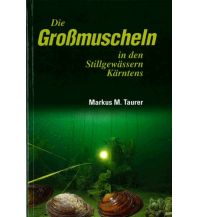 Naturführer Die Großmuscheln in den Stillgewässern Kärntens Naturwissenschaftlicher Verein für Kärnten