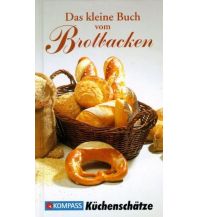 KOMPASS Küchenschätze Das kleine Buch vom Brotbacken KOMPASS freytag & berndt