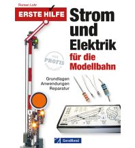 Erste Hilfe Strom und Elektrik für die Modellbahn GeraMond Verlag GmbH