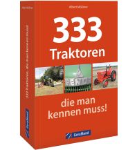 333 Traktoren, die man kennen muss! GeraMond Verlag GmbH
