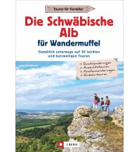Die Schwäbische Alb für Wandermuffel Josef Berg Verlag im Bruckmann Verlag