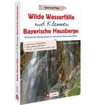 Wanderführer Wilde Wasserfälle und Klammen in den Bayerischen Hausbergen Josef Berg Verlag im Bruckmann Verlag