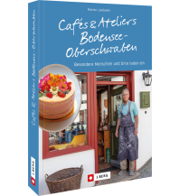 Travel Guides Germany Cafés und Ateliers Bodensee-Oberschwaben Josef Berg Verlag im Bruckmann Verlag