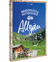 Wanderglück & Hüttenzauber Allgäu Josef Berg Verlag im Bruckmann Verlag