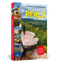 Reiseführer Deutschland 111 Gründe, die Pfalz zu lieben Schwarzkopf & Schwarzkopf