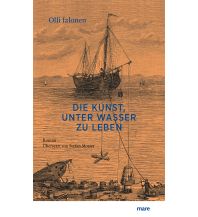 Maritime Fiction and Non-Fiction Die Kunst, unter Wasser zu leben Mare Buchverlag