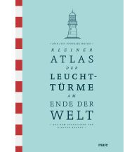 Törnberichte und Erzählungen Kleiner Atlas der Leuchttürme am Ende der Welt Mare Buchverlag
