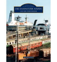 Die Sassnitzer Häfen und ihr Fährverkehr Sutton Verlag GmbH