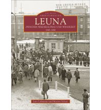 Leuna zwischen Wiederaufbau und Wendezeit Sutton Verlag GmbH