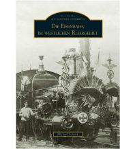 Eisenbahnen im westlichen Ruhrgebiet Sutton Verlag GmbH