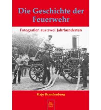Die Geschichte der Feuerwehr Sutton Verlag GmbH