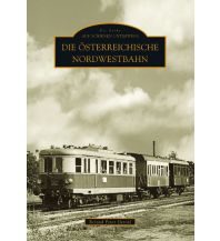 Die Österreichische Nordwestbahn Sutton Verlag GmbH