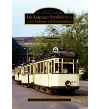 Die Leipziger Straßenbahn in den Sechziger- und Siebzigerjahren Sutton Verlag GmbH