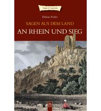 Sagen aus dem Land an Rhein und Sieg Sutton Verlag GmbH