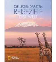 Illustrated Books Bildband: Legendäre Reisen. Die schönsten Ziele aller Zeiten. Machu Picchu bis zu den Pyramiden von Gizeh. National Geographic nimmt Sie mit zu zeitlosen Orten. Mit Tipps zur optimalen Reiseplanung. national geographic deutschlan