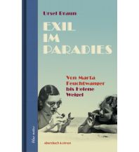 Travel Literature Exil im Paradies. Von Marta Feuchtwanger bis Helene Weigel Edition Ebersbach
