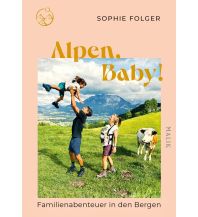 Reisen mit Kindern Alpen, Baby! Malik Verlag