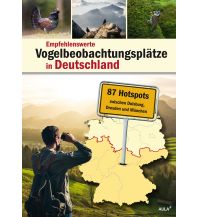 Nature and Wildlife Guides Empfehlenswerte Vogelbeobachtungsplätze in Deutschland - Süd Aula Verlag