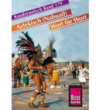 Reise Know-How Sprachführer Aztekisch (Nahuatl) - Wort für Wort Reise Know-How