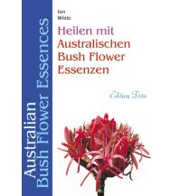 Edition Tirta: Heilen mit australischen Bush Flower Essenzen Reise Know-How
