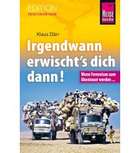Reiseerzählungen Irgendwann erwischt's dich dann! Wenn Fernreisen zum Abenteuer werden... Reise Know-How