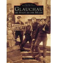 Glauchau - Die Stadt an der Mulde Sutton Verlag GmbH