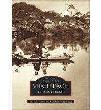 Viechtach und Umgebung Sutton Verlag GmbH