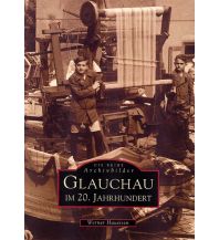 Glauchau im 20. Jahrhundert Sutton Verlag GmbH