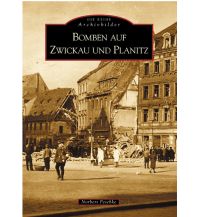 Bomben auf Zwickau und Planitz Sutton Verlag GmbH