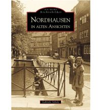 Nordhausen in alten Ansichten Sutton Verlag GmbH