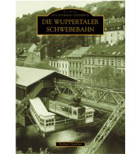 Die Wuppertaler Schwebebahn Sutton Verlag GmbH