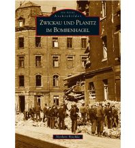 Zwickau und Planitz im Bombenhagel Sutton Verlag GmbH