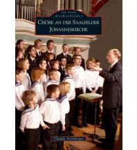 Chöre an der Saalfelder Johanneskirche Sutton Verlag GmbH