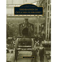 Eisenbahnen im östlichen Ruhrgebiet Sutton Verlag GmbH