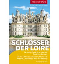 Reiseführer Frankreich TRESCHER Reiseführer Schlösser der Loire Trescher Verlag