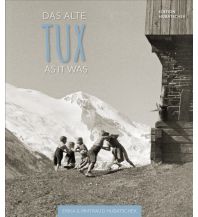 Outdoor Bildbände Das alte Tux / Tux as it was Hubatschek Verlag