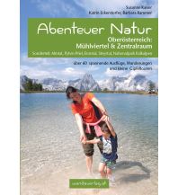 Wandern mit Kindern Abenteuer Natur Oberösterreich: Mühlviertel & Zentralraum Wanda Kampel Verlags KG