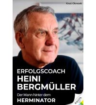 Mountaineering Techniques Heini Bergmüller - Der Mann hinter dem Herminator Egoth Verlag