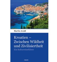 Travel Guides Croatia Kroatien – Zwischen Wildheit und Zivilisiertheit Novum Verlag