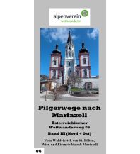 Marienpilgerwege Pilgerwege nach Mariazell, Band 3 (Nord+Ost) ÖAV Sektion Weitwanderer