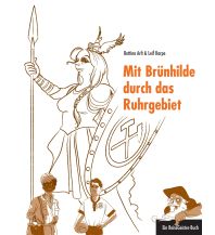Reiseführer Deutschland Mit Brünhilde durch das Ruhrgebiet 360 Grad Medien