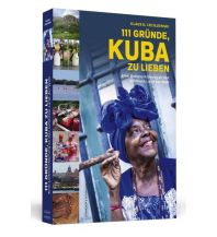 Reiseführer 111 Gründe, Kuba zu lieben Schwarzkopf & Schwarzkopf