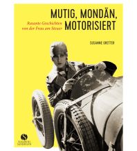 Motorradreisen Mutig, mondän, motorisiert Elisabeth Sandmann Verlag