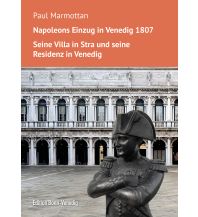 Reiseführer Italien Napoleons Einzug in Venedig. Seine Villa in Stra und seine Residenz in Venedig Bonner Verlags-Comptoir