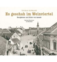 Bildbände Es geschah im Weinviertel Edition Winkler-Hermaden