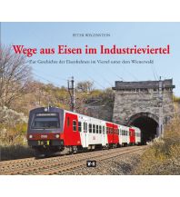 Eisenbahn Wege aus Eisen im Industrieviertel Edition Winkler-Hermaden