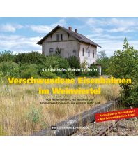Railway Verschwundene Eisenbahnen im Weinviertel Edition Winkler-Hermaden