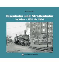Eisenbahn und Straßenbahn in Wien – 1952 bis 1964 Edition Winkler-Hermaden